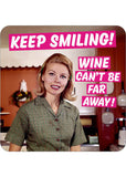 Retro Fun Coaster Keep Smiling! Wine Can't Be Far Away